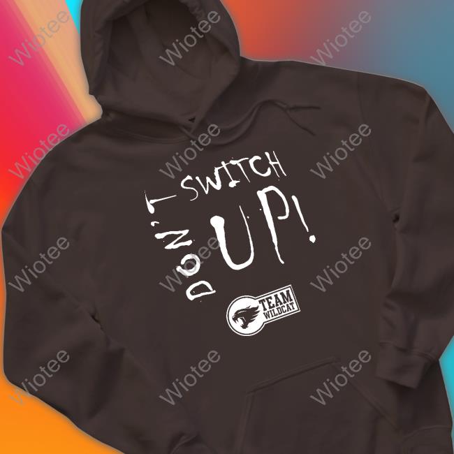Cason Wallace Don’t Switch Up Sweatshirt Team Wildcat Cason Wallace Don’t Switch Up T Shirts Team Wildcat