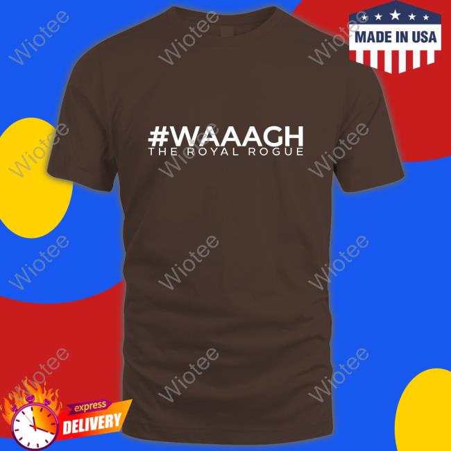 Official Waaagh The Royal Rogue Shirt Official The Body Language Guy Store Waaagh The Royal Rogue Shirt