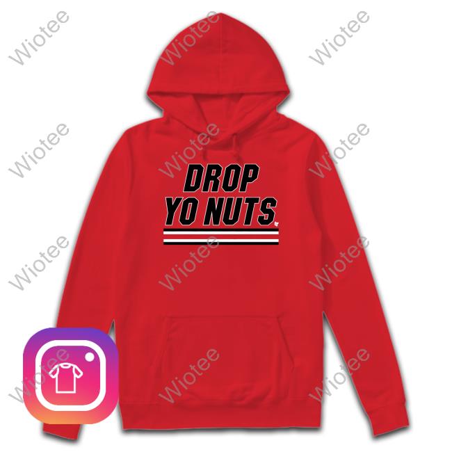 BreakingT Shop Drop Yo Nuts Shirts