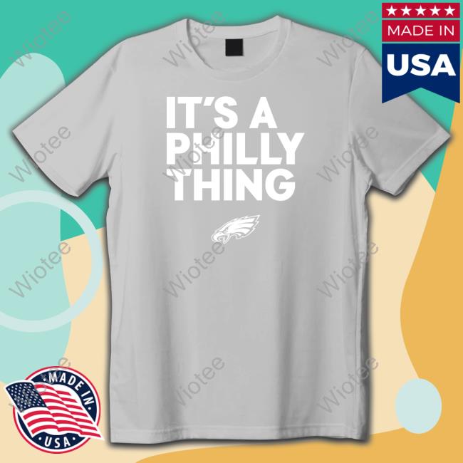 Philadelphia Eagles It’s A Philly Thing Tee Shirt Eagles Pro Shop