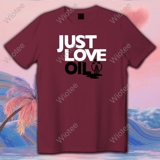 WayneOrourke88 Just Love Oil Sweatshirt Official WayneOrourke88 Just Love Oil Shirt