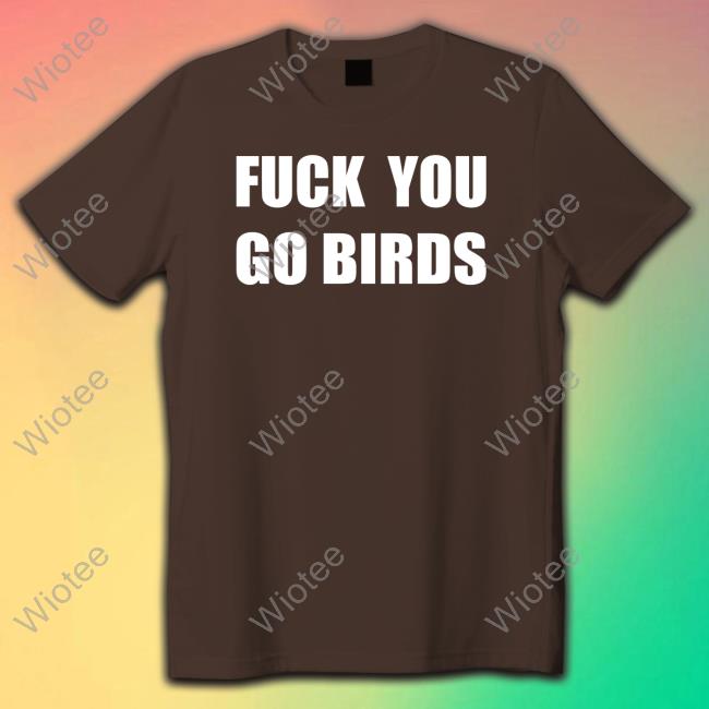 Nba Slime Fuck You Go Birds T Shirts Nba Slime Fuck You Go Birds Sweatshirt