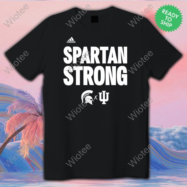 Indiana Basketball And Michigan State Basketball Spartan Strong Tee
