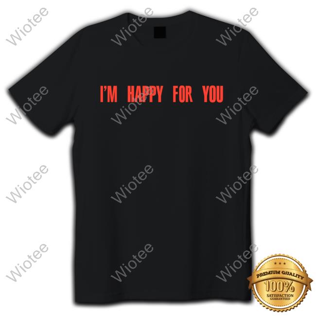 Official Finding Fletcher Merch Store I’m Happy For You 2024 Shirt