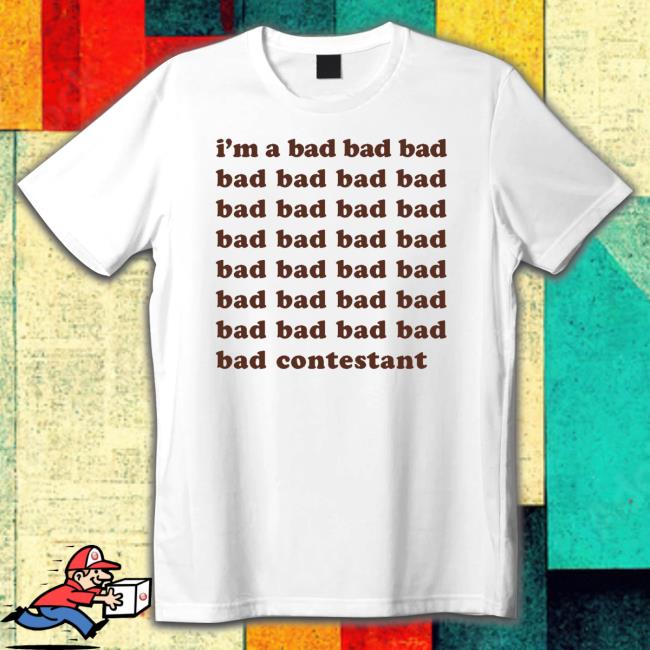 I'm A Bad Contestant Sponsored By Matt Maltese T Shirt I'm A Bad Contestant Sponsored By Matt Maltese T Shirt