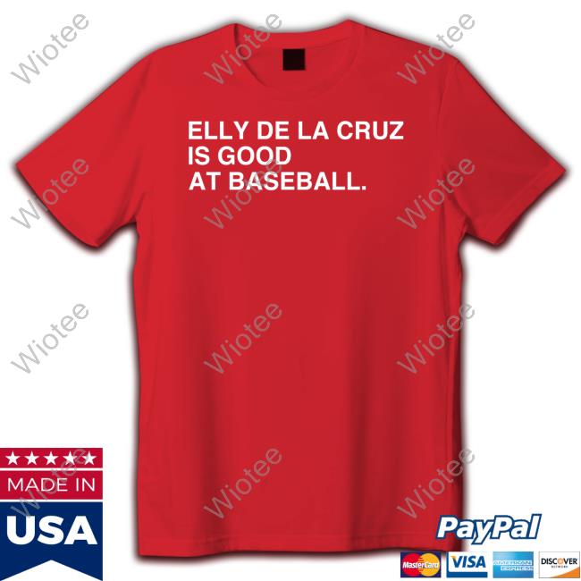 Official Obvious Shirts Elly De La Cruz Is Good At Baseball Tee Shirt Elly De La Cruz Is Good At Baseball T Shirt