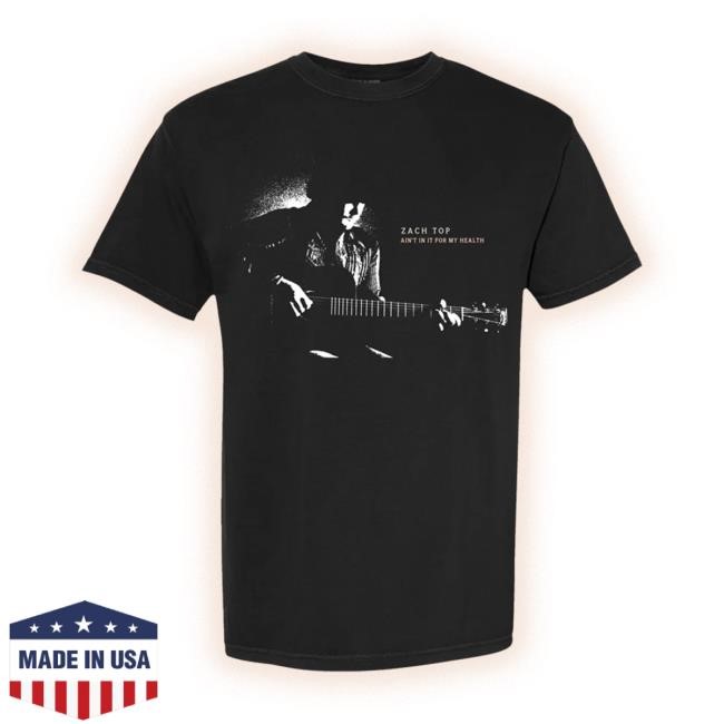 Zach Top Ain't In It for my Health T Shirt | Zach Top Merch Store Official