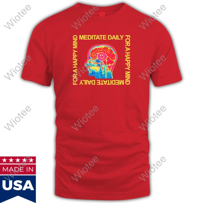 Meditate Daily For A Happy Mind T-Shirt Official Meditate Daily For A Happy Mind Tee