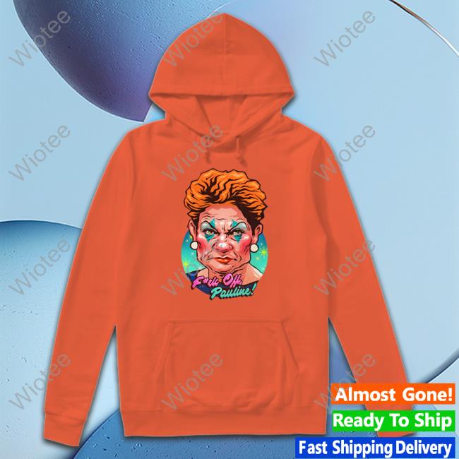 Nordacious Merch Fuck Off Pauline Clown Pauline Hanson Shirt Nordacious Merch Fuck Off Pauline Shirt