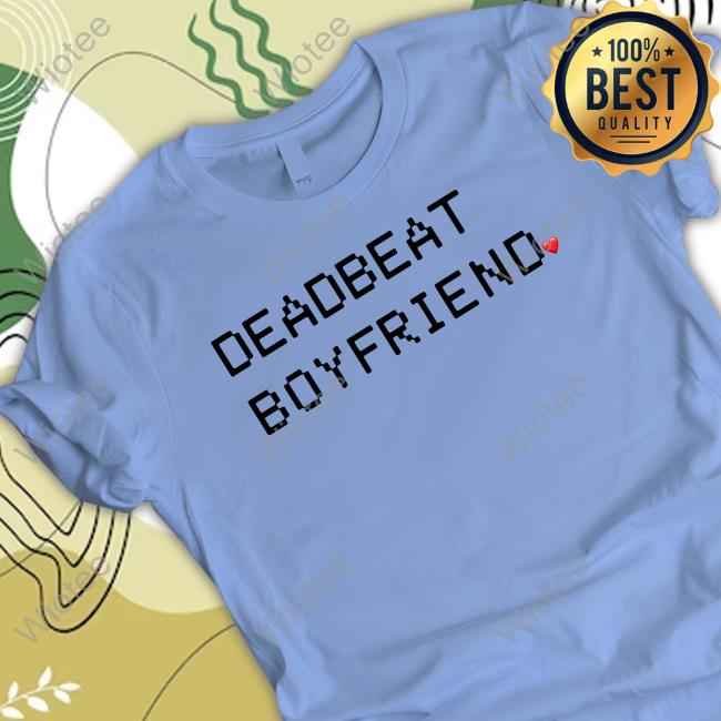 Official Deadbeat Boyfriend Tee Official Deadbeat Boyfriend Tee Shirt