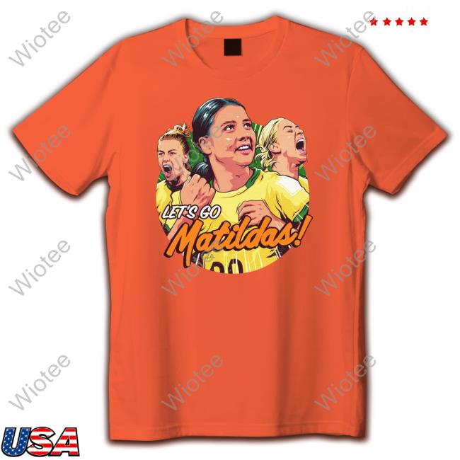 Let's Go Matildas T-Shirt Official Nordacious Let's Go Matildas T Shirt