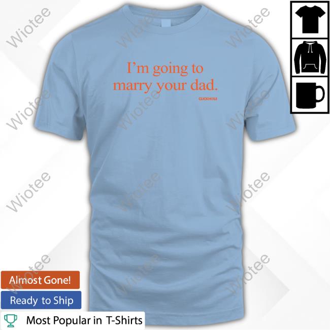 Official Clickhole I'm Going To Marry Your Dad Hoodie