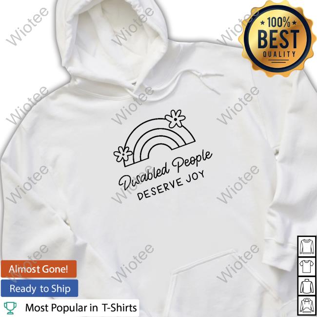 Official Disabled People Deserve Joy Shirt