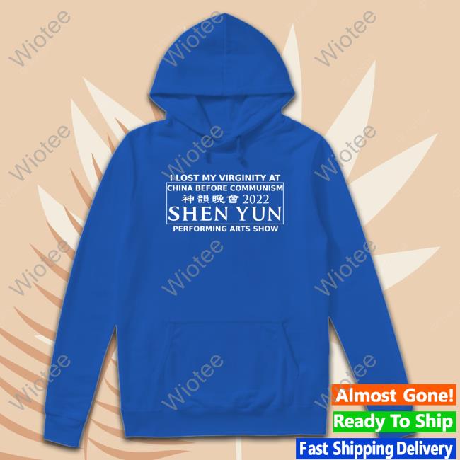 I Lost My Virginity At China Before Communism Shen Yun Performing Arts Show T Shirts