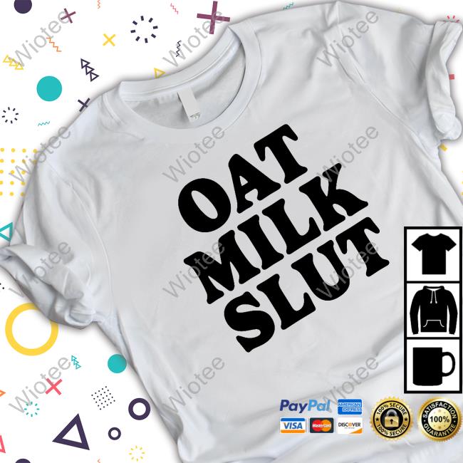 Official Oat Milk Slut Shirt