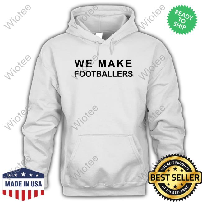 We Make Footballers Long Sleeve T Shirt