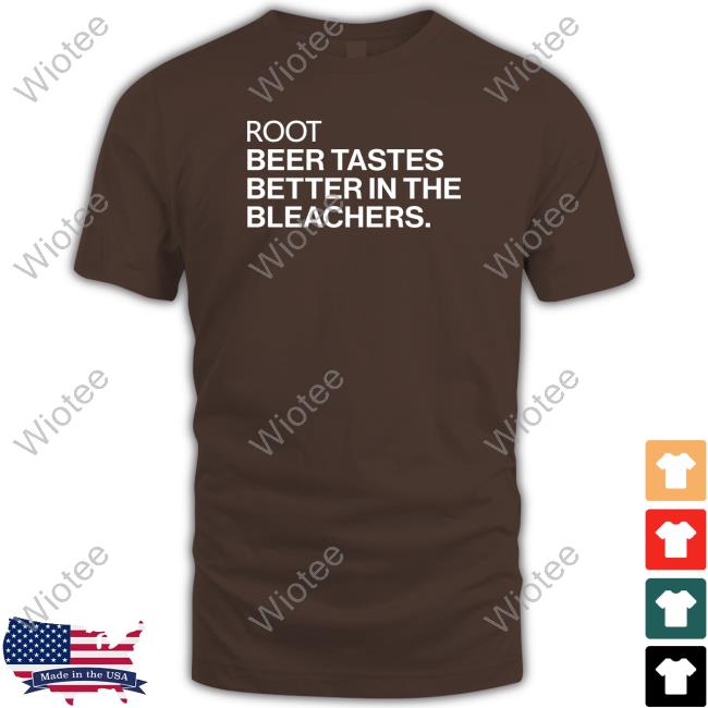 Obvious Shirts Root Beer Tastes Better In The Bleachers Long Sleeved T Shirt Root Beer Tastes Better In The Bleachers Shirt Obvious Shirts