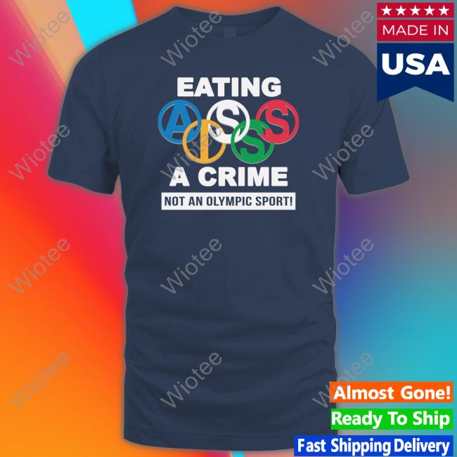 Thegoodshirts Eating Ass Is A Crime Not An Olympic Sport TankTop