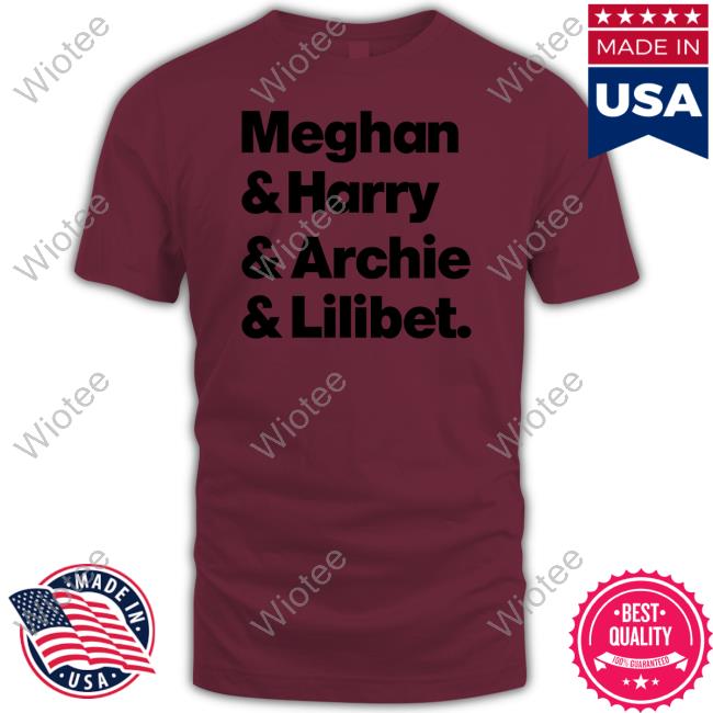 Meghan & Harry & Archie & Lilibet Shirts Meghan & Harry & Archie & Lilibet Tee Shirt Ally M