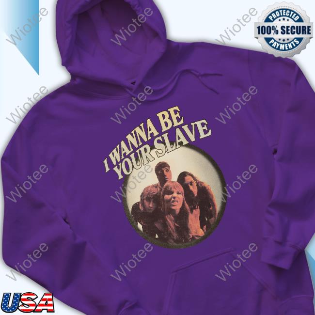 I Wanna Be Your Slave T-Shirt I Wanna Be Your Slave T-Shirt