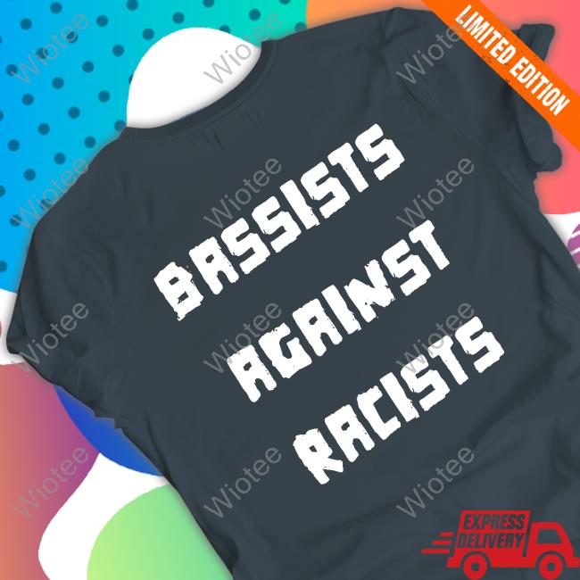 Official Bassists Against Racists T-Shirts – Adam Devonshire of IDLES Official Bassists Against Racists New Shirt – Adam Devonshire of IDLES