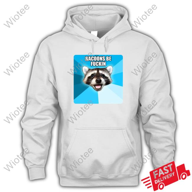Official Racoons Be Fuckin T-Shirt
