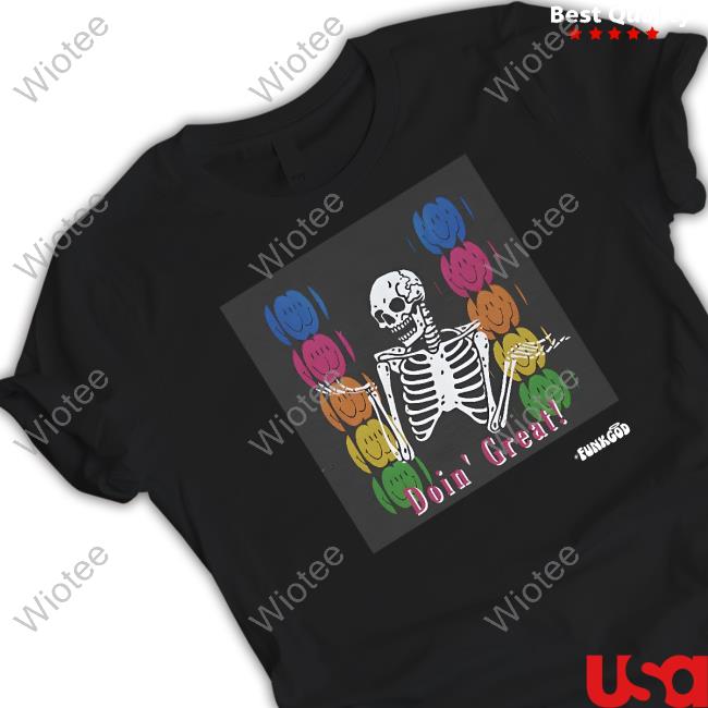 Doin' Great! Skeleton Shirt