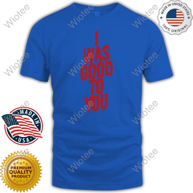 Maisie Peters I Was Good To You Hoodie I Was Good To You T-Shirt