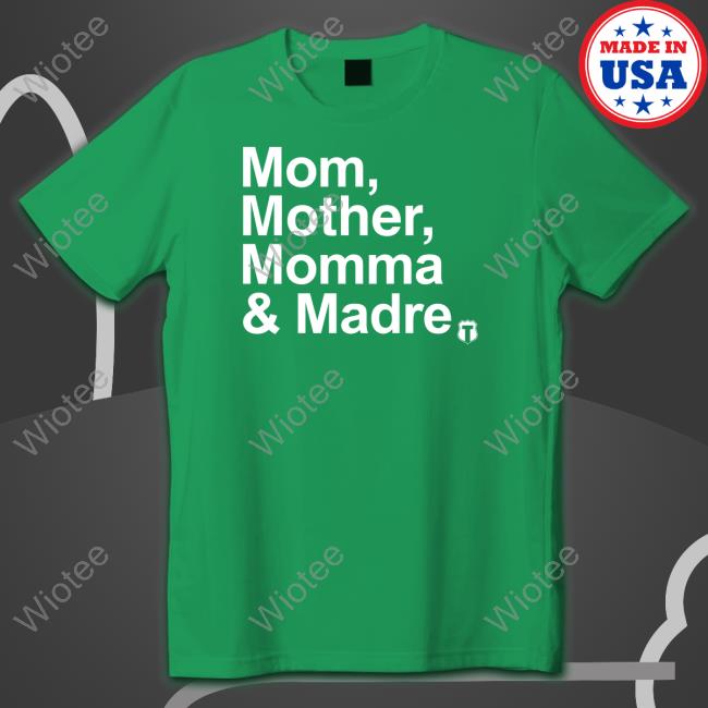Mom Mother Momma & Madre Tee Officer Tatum Merch Mom Mother Momma & Madre T Shirt