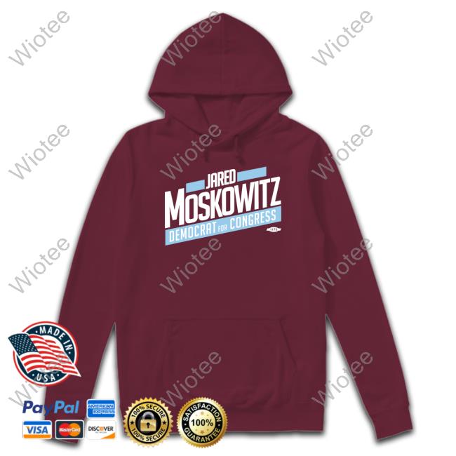 Jared Moskowitz Democrat For Congress Shirt Jared Moskowitz Democrat For Congress Limited Edition Shirt
