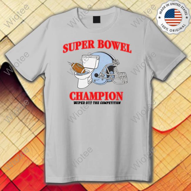 Shitheadsteve Super Bowel Champion Wiped Out The Competition Hooded Sweatshirt