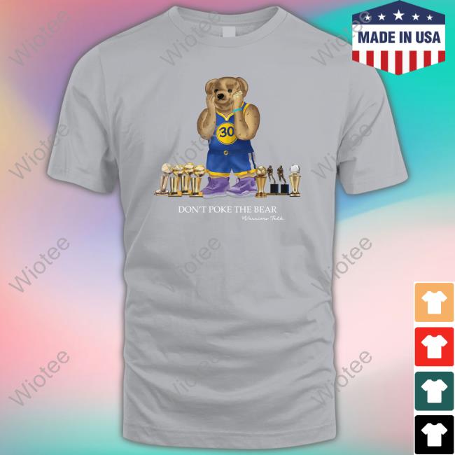 Don't Poke The Bear Tshirt Shop Warriors Talk Don't Poke The Bear T Shirt