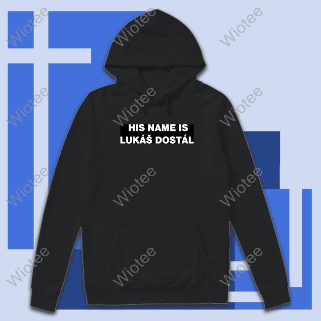 Anaheim Ducks His Name Is Lukáš Dostál T Shirt