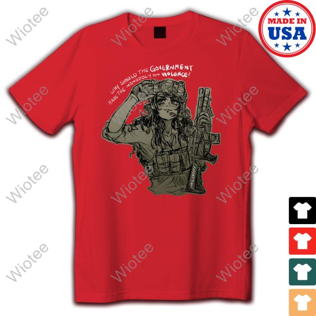 Official Why Should The Government Have The Monopoly On Violence Black Shirt Official Why Should The Government Have The Monopoly On Violence Black Tee