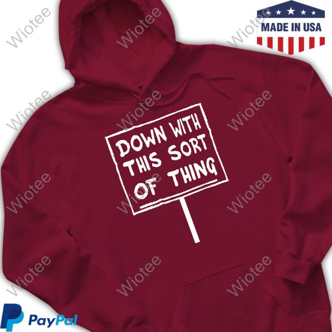 Down With This Sort Of Thing Tee Down With This Sort Of Thing New Shirt