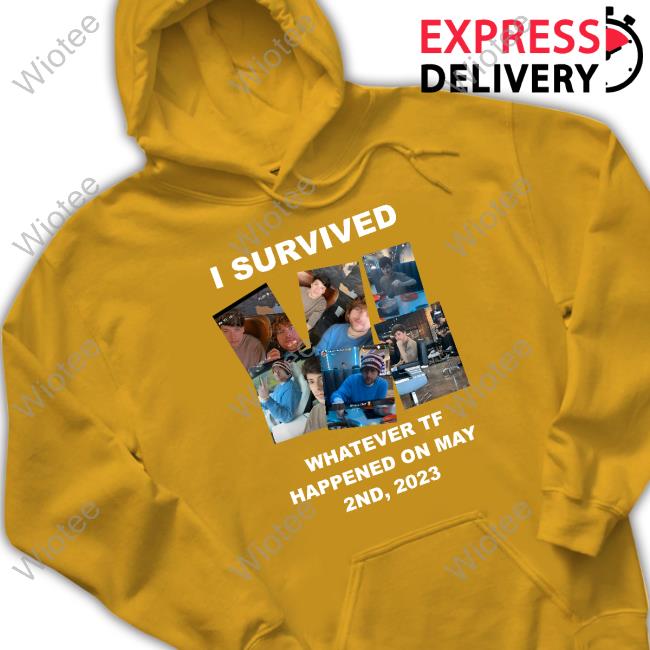 I Survived Whatever Tf Happened On May 2Nd 2023 Shirt