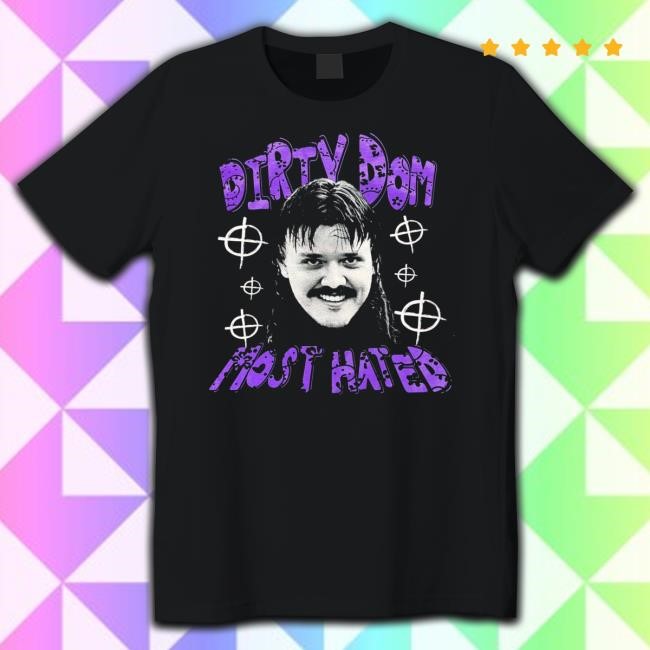 Dirty Dom Most Hated Shirt Dirty Dom Most Hated Short Sleeve Shirt