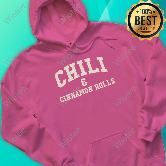 Official Chili & Cinnamon Rolls Shirts Official Chili & Cinnamon Rolls T Shirts