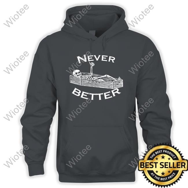 Never Better Long Sleeve T Shirt Marisha Ray Never Better Hoodies Lunar Ease