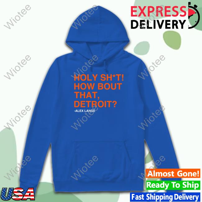 Official Obvious Shirts Holy Sht How Bout That Detroit Tee Shirt Holy Sht How Bout That Detroit Long Sleeve Shirt