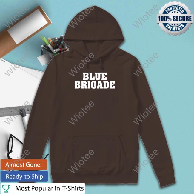 Official Blue Brigade Hoodie Official Blue Brigade Shirt