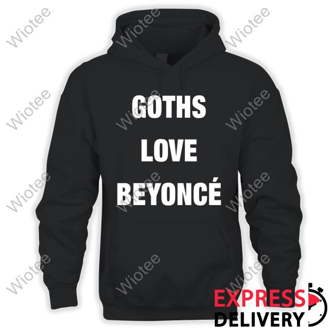 Official Beyonce Goths Love Beyoncé T-Shirt Official Goths Love Beyoncé Tee Shirt