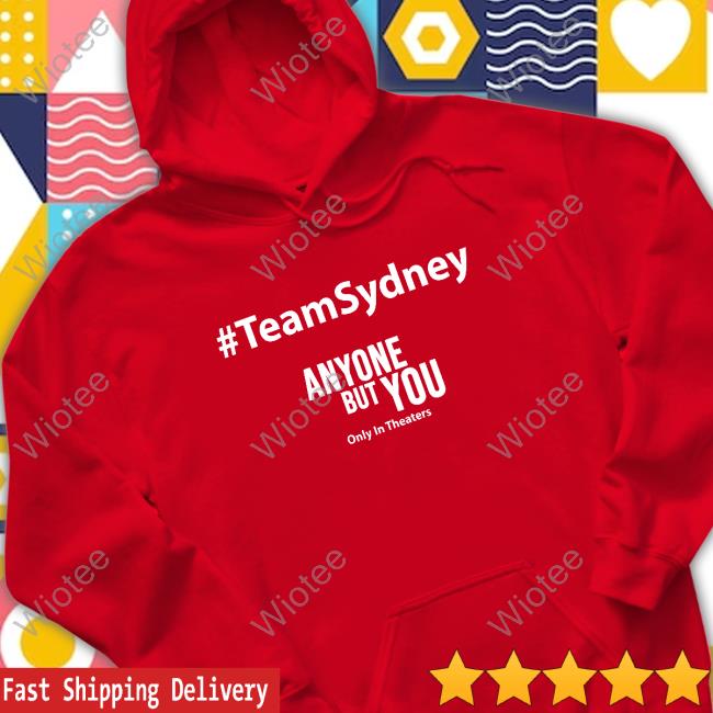 Official Team Sydney Anyone But You Shirt #Teamsydney Anyone But You T Shirt