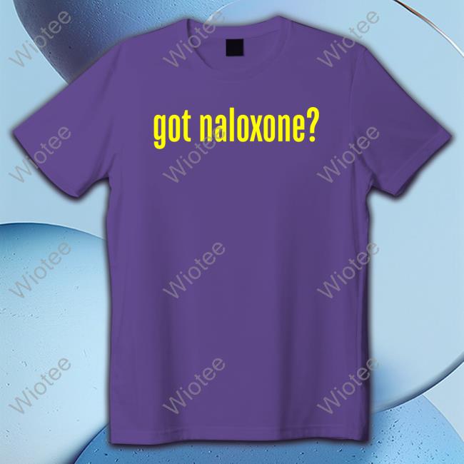 Official Got Naloxone Tee