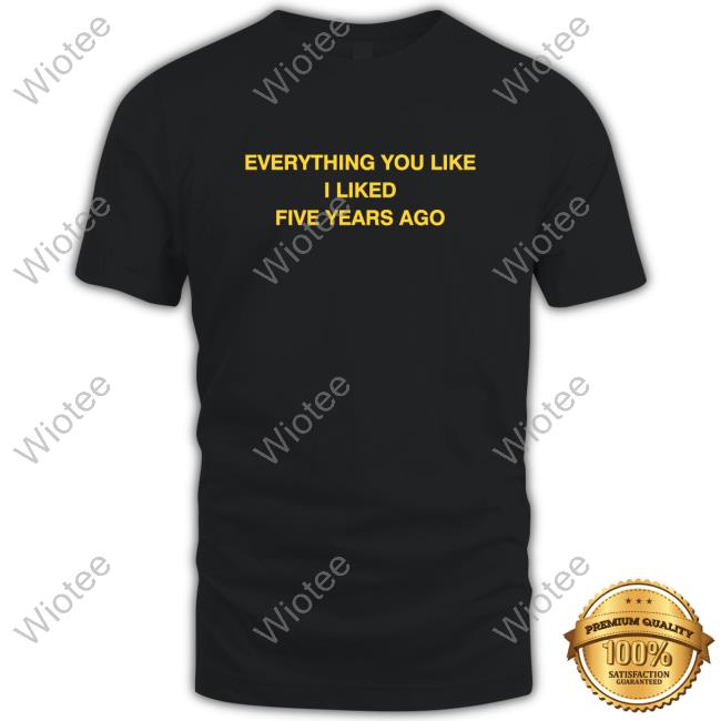 Off White Merch Store Everything You Like I Liked Five Years Ago Retro Crewneck Sweatshirt