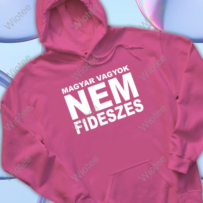 Magyar Vagyok Nem Fideszes Shirts Official Magyar Vagyok Nem Fideszes Tee Shirt