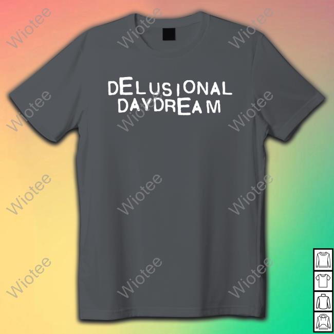 Delusional Daydream T-Shirt Official Celine Delusional Daydream Tshirt