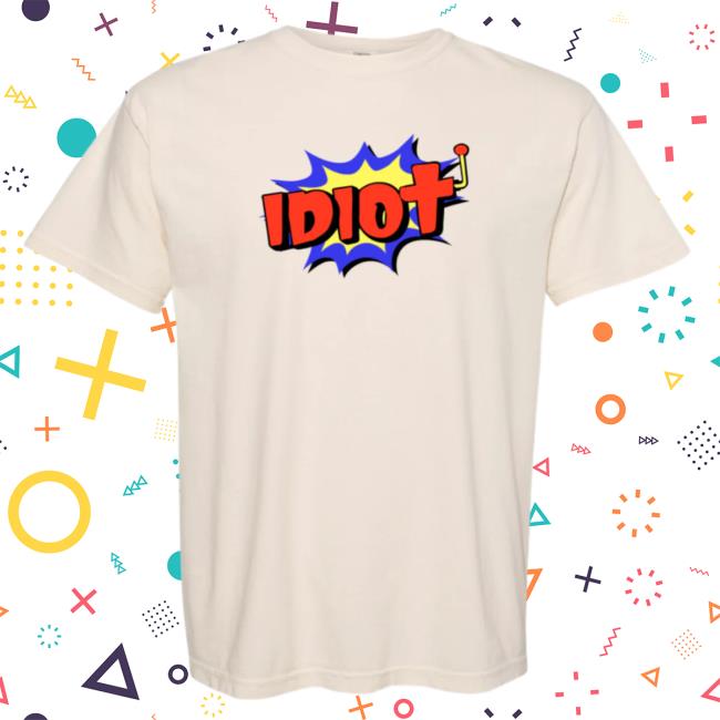 Idiot Tee
