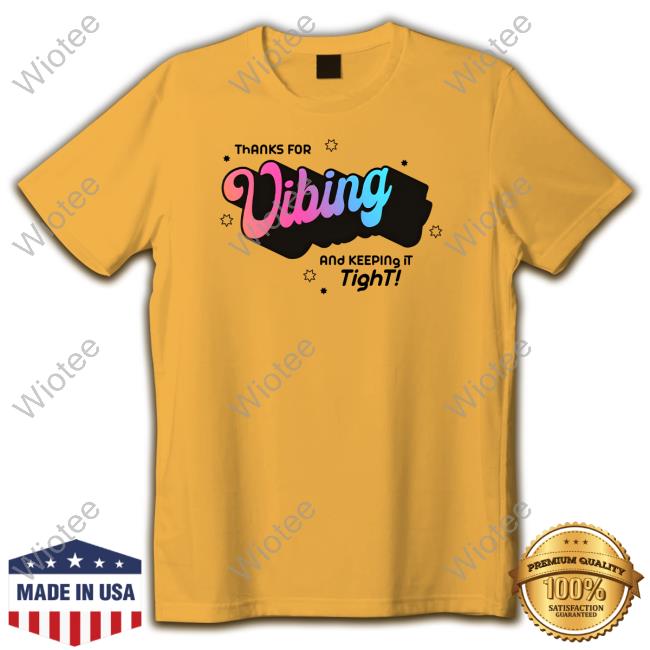 Thank For Vibing And Keeping It Tight Shirt McElroy Merch Thank For Vibing And Keeping It Tight Shirt