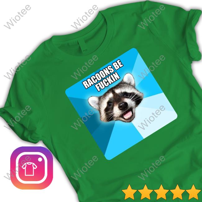 Lame Pun Coon Racoons Be Fuckin T Shirt Lillardsquaid Official Racoons Be Fuckin Tee